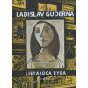 Ladislav Guderna: Lietajúca ryba - Zsófia Kiss-Szemán