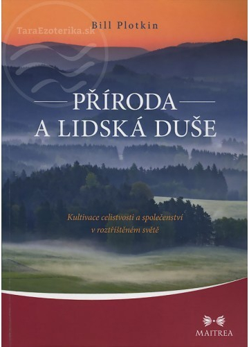 Příroda a lidská duše - Kultivace celistvosti a společenství v roztříštěném světě