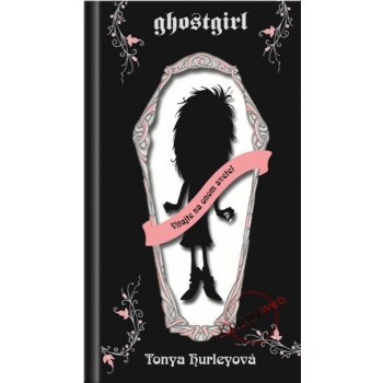 Ghostgirl Vitajte na onom svete! - Tonya Hurleyová