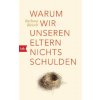Warum wir unseren Eltern nichts schulden (Barbara Bleisch)()