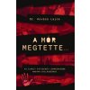 A mór megtette - Az elmúlt évtizedek legmegrázóbb magyar gyilkosságai