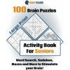 100 Brain Puzzles - Activity Book For Seniors - Word Search, Sudokus Mazes and More to Stimulate your Brain!