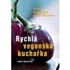 Rychlá veganská kuchařka Zdravá domácí jídla během 30 minut - Robertson Robin