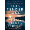 This Tender Land - William Kent Krueger