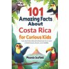 101 Amazing Facts about Costa Rica for Curious Kids