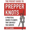 The Pocket Guide to Prepper Knots: A Practical Resource to Knots That Can Help You Survive (Hahne Patty)