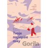 Tvoje najlepšie roky - Sheila de Liz, Katarína Hutníková (ilustrátor)