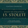 Život ve staletích - 15. století (audiokniha) (Vlastimil Vondruška)