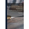 The Architecture of Marcus Vitruvius Pollio: in Ten Books (Vitruvius Pollio)