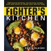 The Fighter's Kitchen: 100 Muscle-Building, Fat Burning Recipes, with Meal Plans to Sculpt Your Warrior