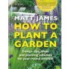 RHS How to Plant a Garden (Matt James,The Royal Horticultural Society)(Pevná)