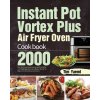 Instant Pot Vortex Plus Air Fryer Oven Cookbook (Brožovaná)