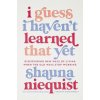I Guess I Haven't Learned That Yet (Shauna Niequist)(Brožovaná)