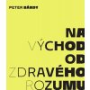 Na východ od zdravého rozumu