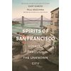 Spirits of San Francisco: Voyages Through the Unknown City (Paul Madonna)(Brožovaná)