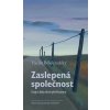Zaslepená společnost - Eseje z doby těsně před koncem