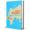 V zajetí geografie: Jak lze pomocí deseti map pochopit světovou politiku