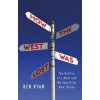 How the West Was Lost: The Decline of a Myth and the Search for New Stories (Ryan Ben)