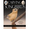 Carving Award-Winning Songbirds: An Encyclopedia of Carving, Sculpting and Painting Techniques (Lori Corbett)(Brožovaná)