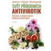 Svět přírodních antivirotik Prevence a terapie pomocí domácích prostředků - Frej David Kuchař Jiří Kozumplík Miloš