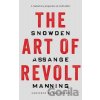 The Art of Revolt: Snowden, Assange, Manning - Geoffroy De Lagasnerie