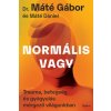 Normális vagy (Dr. Máté Gábor,Máté Dániel)(Pevná)