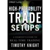 High-Probability Trade Setups - A Chartists Guide to Real-Time Trading