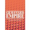 Graveyard Empire: Four Decades of Wars and Intervention in Afghanistan (Feroz Emran)
