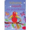 Výtvarné nápady na prázdniny - Watt F., Gilpin R.
