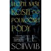 Uložte naše kosti do polnočnej pôdy - V. E. Schwab