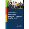 Study Guide for Tennessee Williams's Cat on a Hot Tin Roof