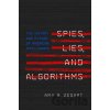 Spies, Lies, and Algorithms - Amy B. Zegart