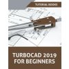 TurboCAD 2019 For Beginners (Tutorial Books)(Brožovaná)