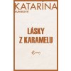 Lásky z karamelu (Katarína Kuniková)