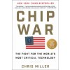 Chip War: The Fight for the World's Most Critical Technology