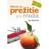 Návod na prežitie pre muža - Igor Bukovský