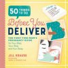 50 Things to Do Before You Deliver: The First Time Moms Pregnancy Guide (Jill Krause,Sara A Robert)(Brožovaná)