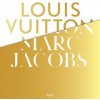 Louis Vuitton / Marc Jacobs: In Association with the Musee Des Arts Decoratifs, Paris