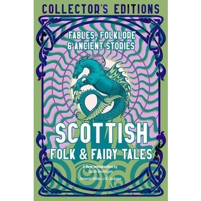 Scottish Folk & Fairy Tales: Ancient Wisdom, Fables & Folkore Dunnigan Sarah