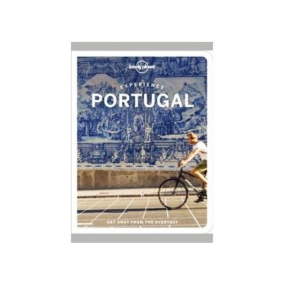 Experience Portugal - Lonely Planet, Sandra Henriques, Bruno B., Jennifer Barchfield, Daniel Clarke, Marlene Marques, Joana Taborda, Lonely Planet Global Limited