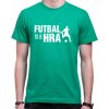 Fajntričko Tričko - Futbal to je hra!, Farba látky zelená, Strih/ Variant Pánsky/UNISEX, Veľkosť XXL