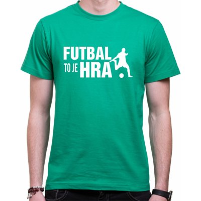 Fajntričko Tričko - Futbal to je hra!, Farba látky zelená, Strih/ Variant Dámsky, Veľkosť --VYBERTE VEĽKOSŤ--