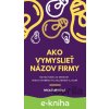 E-kniha Ako vymyslieť názov firmy - Ivica Ďuricová
