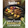 The Great Aussie Barbecue Cookbook: Get Your Grill on with Taste.Com.Aus Complete Guide to Sizzling Recipes (Taste Com Au)