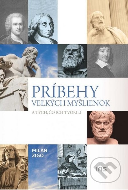 Príbehy veľkých myšlienok a tých, čo ich tvorili - Milan Zigo