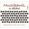 Muzikanti, co děláte?