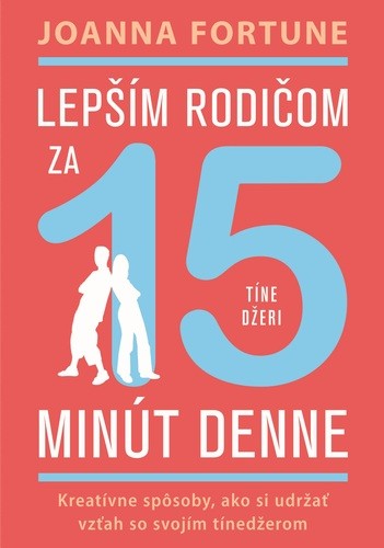 Lepším rodičom za 15 minút denne: Tínedžeri