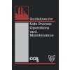 Guidelines for Safe Process Operations and Maintenance (Center for Chemical Process Safety (CCPS),For Chemical Process Safety (Ccps Center for Chemical Process Safety (Ccps,Lastcenter for Chemical Pro