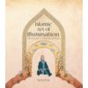 Islamic Art of Illumination: Classical Tazhib from Ottoman to Contemporary Times (Onat Sema)