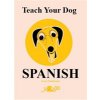 Teach Your Dog Spanish (Cakebread Anne)